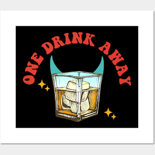 One Drink Away Posters and Art